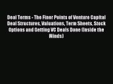 Read Deal Terms - The Finer Points of Venture Capital Deal Structures Valuations Term Sheets