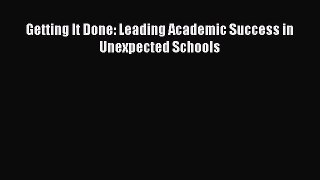 [PDF] Getting It Done: Leading Academic Success in Unexpected Schools [Read] Full Ebook