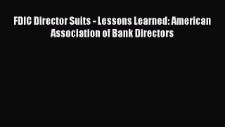 Read FDIC Director Suits - Lessons Learned: American Association of Bank Directors Ebook Free