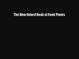 Read The New Oxford Book of Food Plants Ebook Free