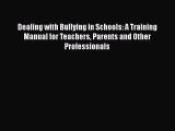 [PDF] Dealing with Bullying in Schools: A Training Manual for Teachers Parents and Other Professionals