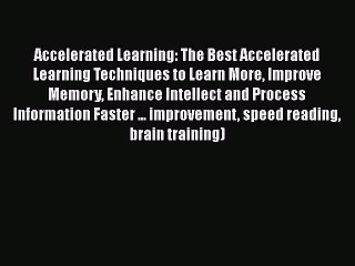 [PDF] Accelerated Learning: The Best Accelerated Learning Techniques to Learn More Improve