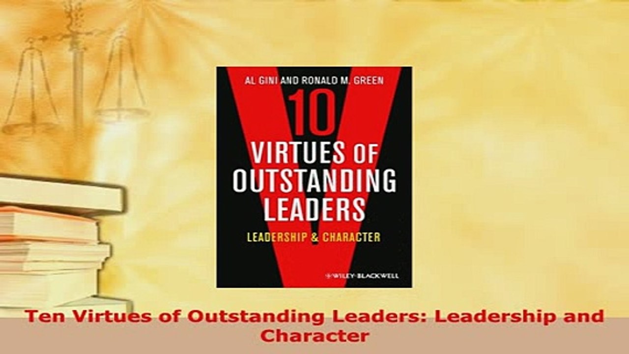Download  Ten Virtues of Outstanding Leaders Leadership and Character Read Online