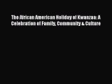 Read The African American Holiday of Kwanzaa: A Celebration of Family Community & Culture Ebook