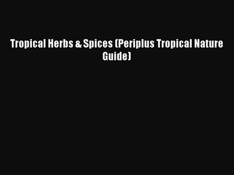 Read Tropical Herbs & Spices (Periplus Tropical Nature Guide) Ebook Free