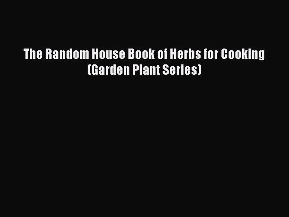 Read The Random House Book of Herbs for Cooking (Garden Plant Series) Ebook Free