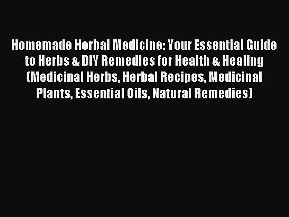 Read Homemade Herbal Medicine: Your Essential Guide to Herbs & DIY Remedies for Health & Healing