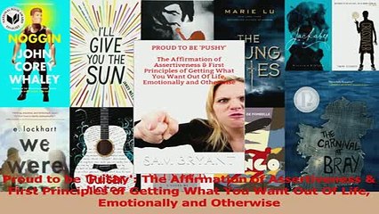 PDF  Proud to be Pushy The Affirmation of Assertiveness  First Principles of Getting What Read Full Ebook