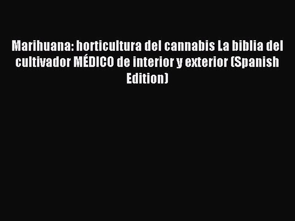 Read Marihuana: horticultura del cannabis La biblia del cultivador MÉDICO de interior y exterior