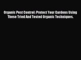Read Organic Pest Control: Protect Your Gardens Using These Tried And Tested Organic Techniques.