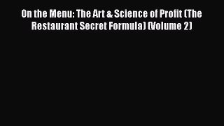 Read On the Menu: The Art & Science of Profit (The Restaurant Secret Formula) (Volume 2) Ebook