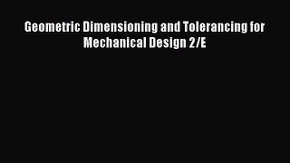 Read Geometric Dimensioning and Tolerancing for Mechanical Design 2/E PDF Free