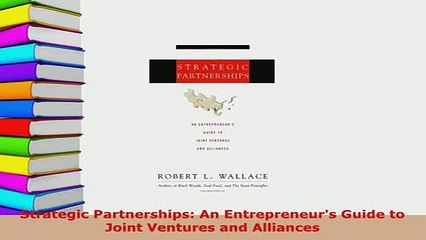 Download  Strategic Partnerships An Entrepreneurs Guide to Joint Ventures and Alliances PDF Online