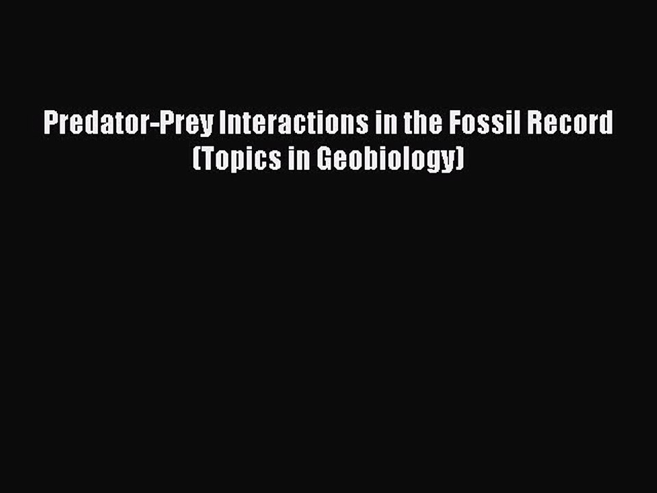 Download Predator-Prey Interactions in the Fossil Record (Topics in Geobiology) Free Books