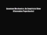 PDF Quantum Mechanics: An Empiricist View (Clarendon Paperbacks) Free Books