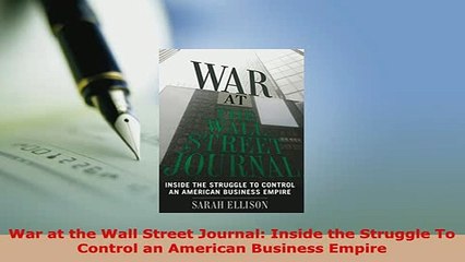 Download  War at the Wall Street Journal Inside the Struggle To Control an American Business Empire Download Online