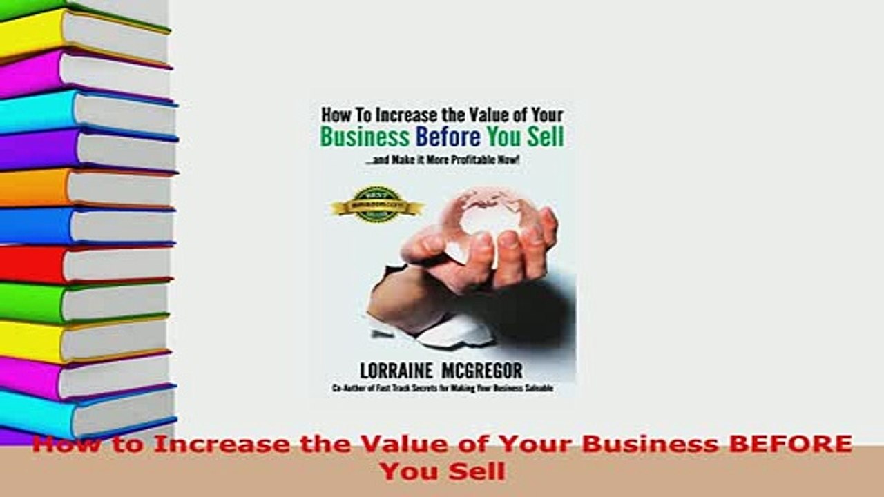 PDF  How to Increase the Value of Your Business BEFORE You Sell PDF Full Ebook
