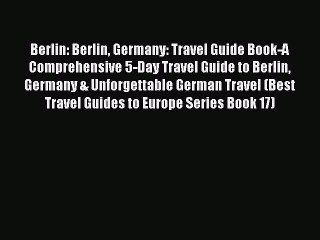 Download Video: Read Berlin: Berlin Germany: Travel Guide Book-A Comprehensive 5-Day Travel Guide to Berlin