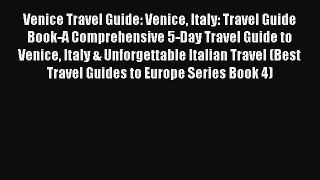 Read Venice Travel Guide: Venice Italy: Travel Guide Book-A Comprehensive 5-Day Travel Guide
