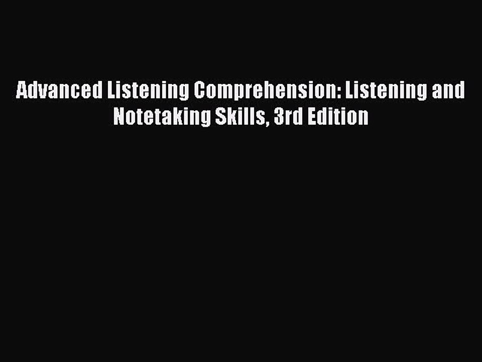 PDF Advanced Listening Comprehension: Listening and Notetaking Skills 3rd Edition Free Books