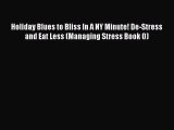 Read Holiday Blues to Bliss In A NY Minute! De-Stress and Eat Less (Managing Stress Book 0)
