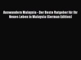 Download Auswandern Malaysia - Der Beste Ratgeber für Ihr Neues Leben in Malaysia (German Edition)