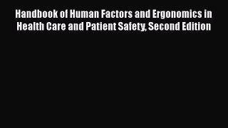Download Handbook of Human Factors and Ergonomics in Health Care and Patient Safety Second