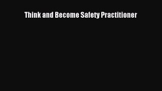 Read Think and Become Safety Practitioner PDF Online