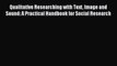 Read Qualitative Researching with Text Image and Sound: A Practical Handbook for Social Research