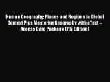 Read Human Geography: Places and Regions in Global Context Plus MasteringGeography with eText