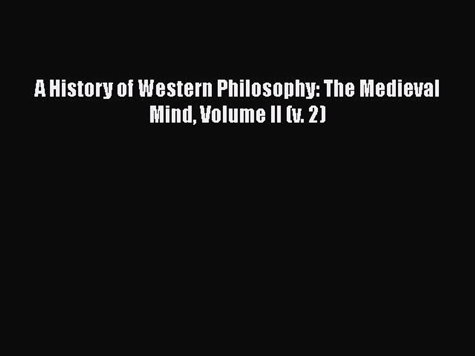 Download A History of Western Philosophy: The Medieval Mind Volume II (v. 2)  EBook
