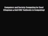 Read Computers and Society: Computing for Good (Chapman & Hall/CRC Textbooks in Computing)