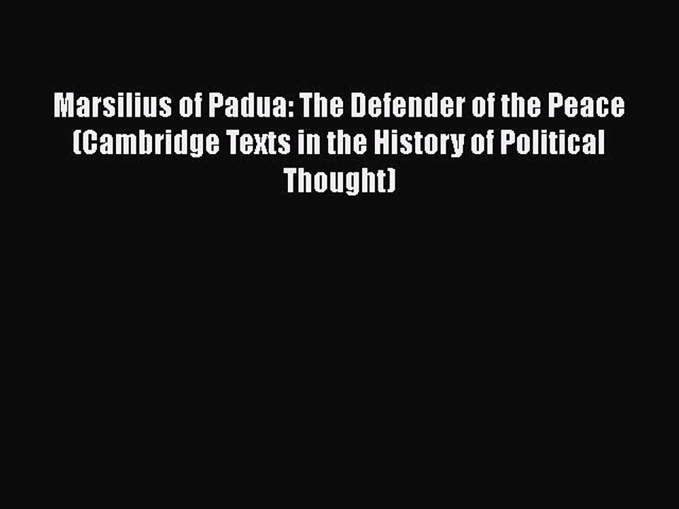 PDF Marsilius of Padua: The Defender of the Peace (Cambridge Texts in the History of Political