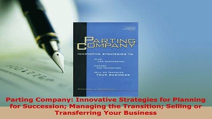 PDF  Parting Company Innovative Strategies for Planning for Succession Managing the Transition PDF Book Free