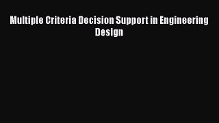 Read Multiple Criteria Decision Support in Engineering Design Ebook Free