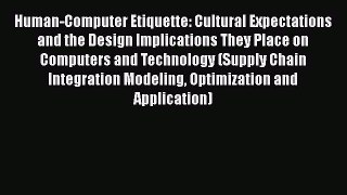 Read Human-Computer Etiquette: Cultural Expectations and the Design Implications They Place