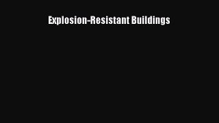 Read Explosion-Resistant Buildings Ebook Free
