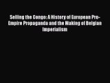 Read Selling the Congo: A History of European Pro-Empire Propaganda and the Making of Belgian