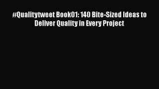 Read #Qualitytweet Book01: 140 Bite-Sized Ideas to Deliver Quality in Every Project Ebook Free