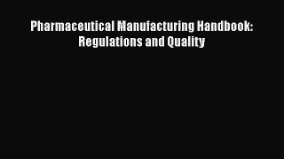 Read Pharmaceutical Manufacturing Handbook: Regulations and Quality PDF Free