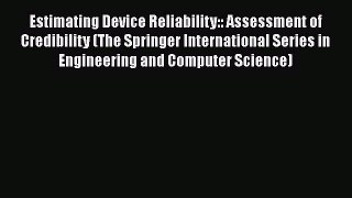 Download Estimating Device Reliability:: Assessment of Credibility (The Springer International