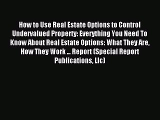 Read How to Use Real Estate Options to Control Undervalued Property: Everything You Need To