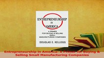 PDF  Entrepreneurship in America A Primer for Buying  Selling Small Manufacturing Companies PDF Book Free