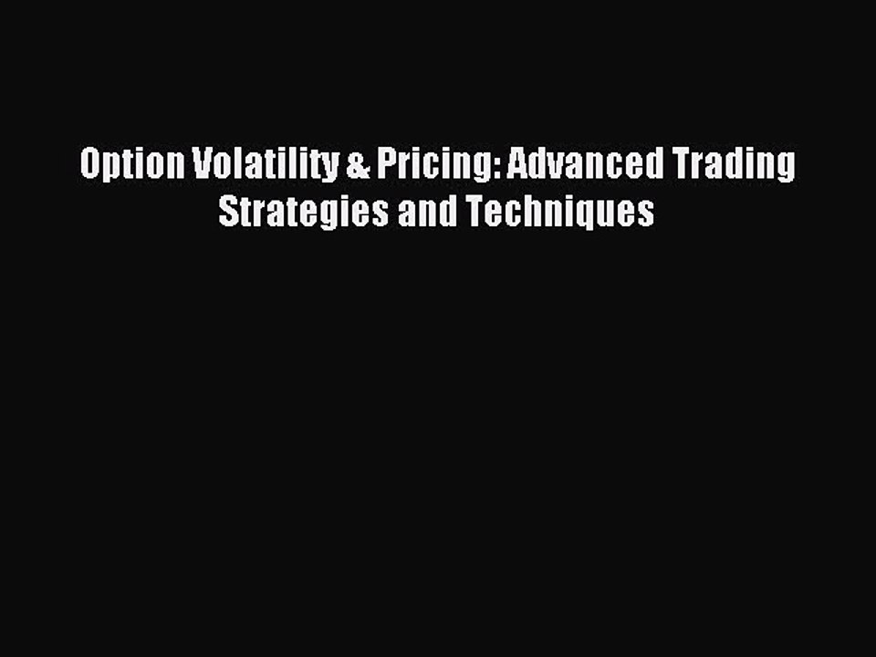 Read Option Volatility & Pricing: Advanced Trading Strategies and Techniques Ebook Free