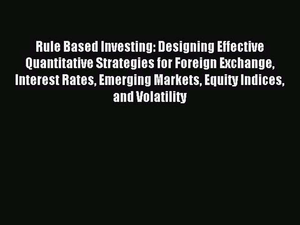 Read Rule Based Investing: Designing Effective Quantitative Strategies for Foreign Exchange