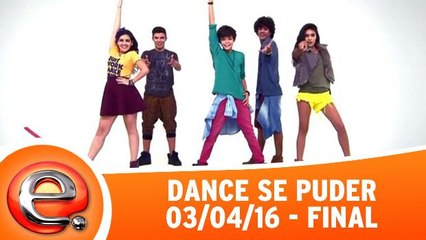 Dance se Puder - 03/04/16 Parte 3