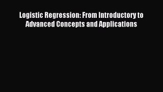 Download Logistic Regression: From Introductory to Advanced Concepts and Applications PDF Online