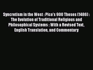 Download Syncretism in the West : Pico's 900 Theses (1486) : The Evolution of Traditional Religious