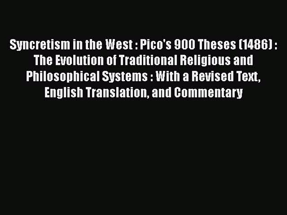 Download Syncretism in the West : Pico's 900 Theses (1486) : The Evolution of Traditional Religious