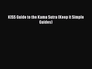 Download KISS Guide to the Kama Sutra (Keep it Simple Guides)  Read Online